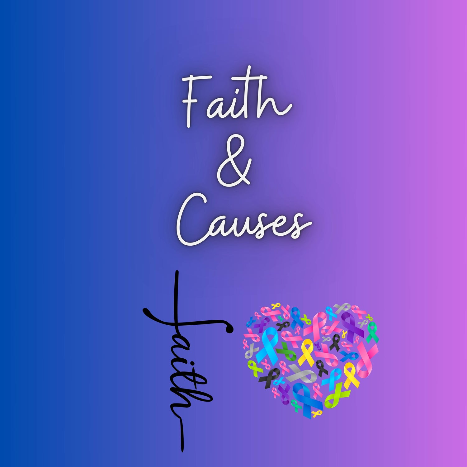 Faith & Causes & Affirmations